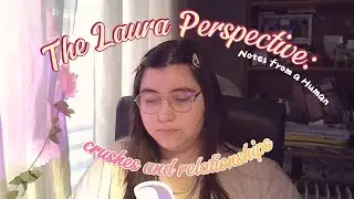 The Laura Perspective: crushes and relationships