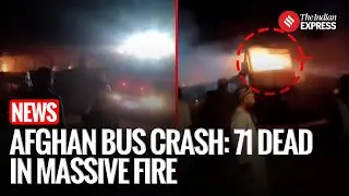 Afghanistan Bus Accident: 71 Killed As Migrant Bus Catches Fire In Afghanistan&rsquo;s Herat Province