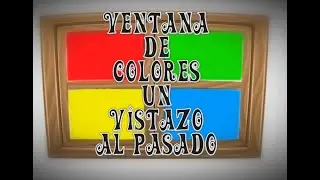 VENTANA DE COLORES, UNA VENTANA AL PASADO (CANAL 11 DE MÉXICO)