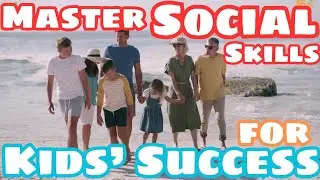 A Parent&rsquo;s Guide - Helping Your Child Build Strong Social Skills