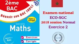 2ème Bac  Examen national mathematiques  ECO SGC 2018 normale Exercice 2