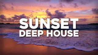 Relaxing Deep House Chill Mix 🌴 Summer Sunset Vibes | Tropical Chillout & Lounge Music Playlist