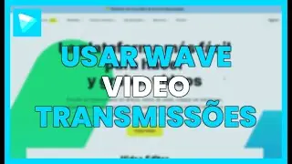 COMO USAR O WAVE VIDEO PARA TRANSMISS&Otilde;ES QUE ATRAEM CLIENTES