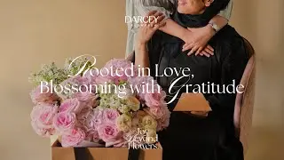 Rooted in Love, Blossoming with Gratitude - Darcey Flowers