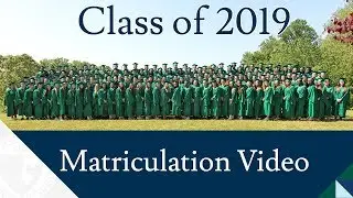Class of 2019 Matriculation Video
