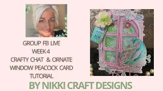 FB Live #4 Crafty Chat and Heartfelt Creations Ornate Peacock Window Card Step by Step Demonstration