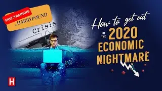 How to Get Out of the 2020 Economic Nightmare: Practical Wisdom - Free Training by HarryPound