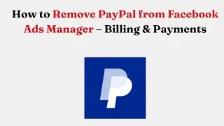 Как удалить PayPal из Facebook Ads Manager &ndash; Оплата и выставление счетов