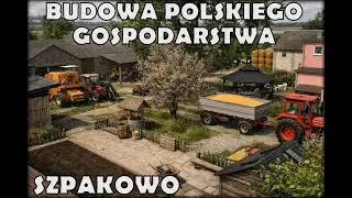 BUDOWA POLSKIEGO GOSPODARSTWA | KLIMAT POLSKIEJ WSI | SZPAKOWO | REALNE GOSPA #1  | FS 25