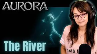 Aurora - The River | REACTION | First Time Hearing