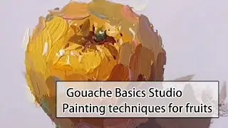 Gouache Fruit Painting Basics: Step-by-Step Guide