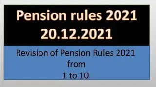 Revision of Pension Rules 2021 from 1 to 10