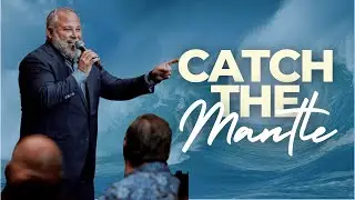 Catch the Mantle | Pastor Brian Gibson | King's Maui