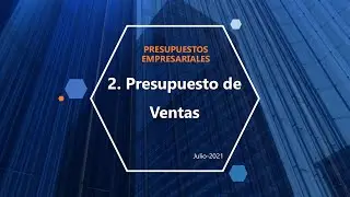 PRESUPUESTOS EMPRESARIALES | 2. Presupuesto de Ventas