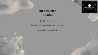 90's vs 20's Peace | Series episode -10 | Na alochana hub 