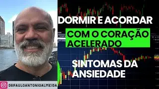 DORMIR E ACORDAR COM O CORAÇÃO ACELERADO SINTOMAS DA ANSIEDADE