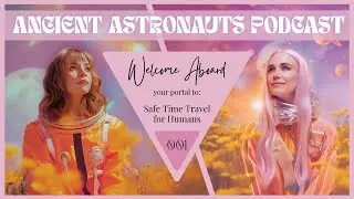#001| Welcome Aboard the Ancient Astronauts Podcast - your portal for time travel | with Ona Zimhart