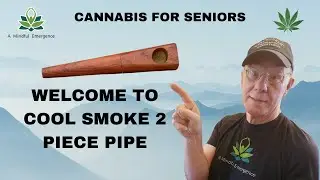 Cannabis for Seniors: Welcome to Cool Smoke 2 Piece Pipe