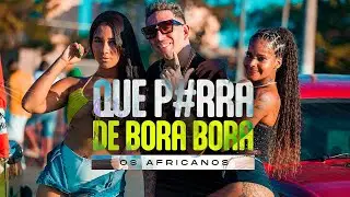 Os Africanos / Que Porra de Bora Bora