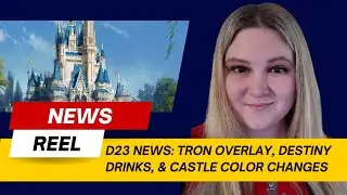 NEWS REEL: D23 Announcements - Tron Overlay, Drinks on the Destiny, & Castle Color Changes