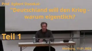 &bdquo;Deutschland will den Krieg &ndash; warum eigentlich?&ldquo;, Teil 1 d. Vortrages von Egbert Dozekal, 11.01.2023