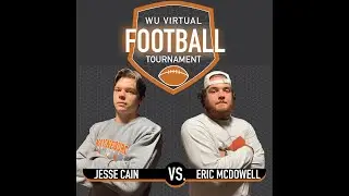 WU Virtual Football Tournament - Monday Night Feature - Eric McDowell and Jesse Cain - Round 1