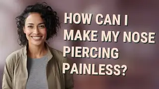 How can I make my nose piercing painless?