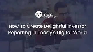 Webinar | How To Create Delightful Investor Reporting in Today's Digital World