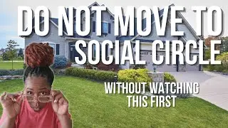 Don&rsquo;t Move to Social Circle&hellip; Without Watching This 1st