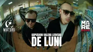 Kapushon x Valera Leovskii - DE LUNI | Videoclip Oficial 2024