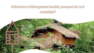 Urbanisme et hébergement insolite, pourquoi est-ce si compliqué?