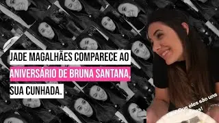 Jade Magalhães comparece ao aniversário de Bruna Santana, sua cunhada. (03/05/2018)