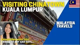 Kuala Lumpur Chinatown 2025   Top Places to Visit and Food to Eat