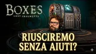 Riusciremo senza aiuti? - Boxes: Lost Fragments (parte 1)