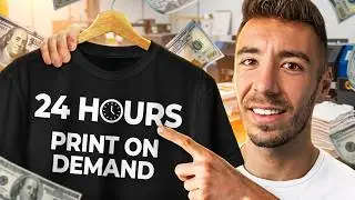 Building a Print On Demand Business in 24 Hours (STEP BY STEP)