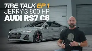Tire Talk EP1 | Jerry's 800 Horsepower Audi RS7 C8 | Lexani Tire