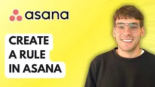 How To Create a Rule in Asana [2026 Full Guide]