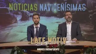 LATE MOTIV - Las 'Noticias Navideñísimas' con QueQué y Broncano  | #Latemotiv161