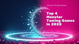 Top 4 Monster Taming Games in 2025 (Some of These Might Piss You Off)