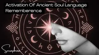 Remember the Ancient Soul Language You Once Spoke