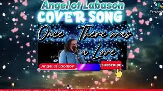 Once There Was a Love | SongCover | Angel of Labason Version 