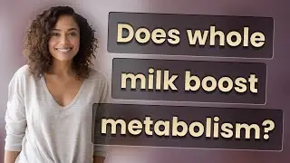 Does whole milk boost metabolism?