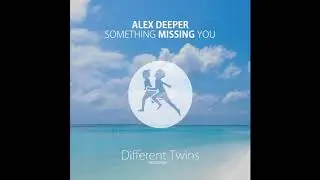 Alex Deeper - Something Missing You [Soft House - Deep House Lounge - Chillout Music 2020]