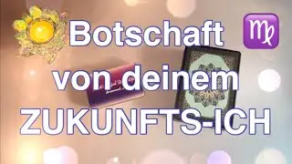 Was will dir dein ZUKUNFTS-ICH sagen?♍️JUNGFRAU🔮zeitloses Orakel 