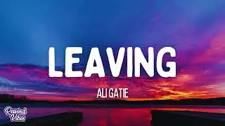 ALI GATIE - Leaving (Lyrics)