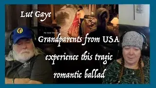 Lut Gaye (Bhushan Kumar)~ TRAGIC END ~ Grandparents from Tennessee (USA) react - first time reaction