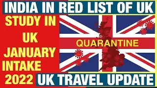 UK Travel Update : India in Red List of UK | Jan Intake 2022 | Study In UK Student Visa 2022