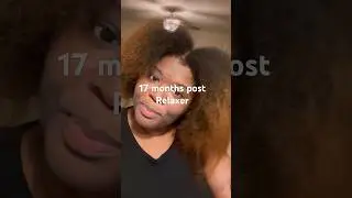 17 months post relaxer! The transition to natural!!