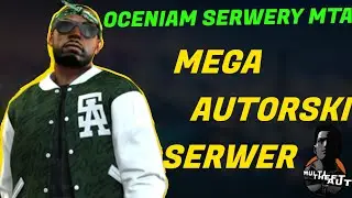 MEGA AUTORSKI SERWER?! - OCENIAM SERWERY MTA