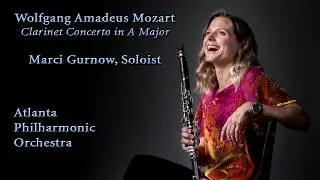 Mozart - Clarinet Concerto in A Major - Atlanta Philharmonic Orchestra, feat Marci Gurnow